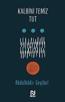 Kalbini Temiz Tut - Abdülkadir Geylani - Nesil Kalbini Temiz Tut - Abdülkadir Geylani - Nesil