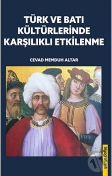 Türk Ve Batı Kültürlerinde Karşılıklı Etkilenme Türk Ve Batı Kültürlerinde Karşılıklı Etkilenme