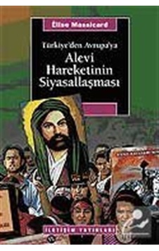 Türkiye'den Avrupa'ya Alevi Hareketinin Siyasallaşması - Elise Massicard - İletişim Yayınları