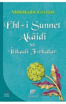 Ehl-i Sünnet Akaidi Ve İtikadi Fırkalar Ehl-i Sünnet Akaidi Ve İtikadi Fırkalar
