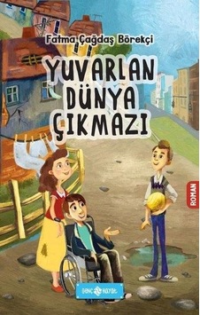 Yuvarlan Dünya Çıkmazı - Fatma Çağdaş Börekçi - Genç Hayat Yuvarlan Dünya Çıkmazı - Fatma Çağdaş Börekçi - Genç Hayat