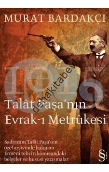 Talat Paşa'Nın Evrak-I Metrükesi Murat Bardakçı