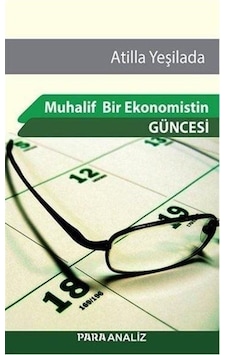 Muhalif Bir Ekonomistin Güncesi / Atilla Yeşilada
