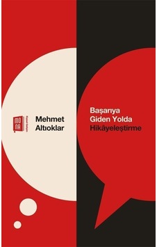 Başarıya Giden Yolda Hikayeleştirme / Mehmet Altıoklar Başarıya Giden Yolda Hikayeleştirme / Mehmet Altıoklar