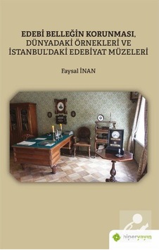 Edebi Belleğin Korunması Dünyadaki Örnekleri ve İstanbuldaki Edebiyat Müzeleri - Faysal İnan - Hiperlink Edebi Belleğin Korunması Dünyadaki Örnekleri ve İstanbuldaki Edebiyat Müzeleri - Faysal İnan - Hiperlink