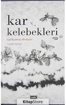 Kitapstore Kar Kelebekleri / Sarıkamış Destanı / Nusret Özcan Kitapstore Kar Kelebekleri / Sarıkamış Destanı / Nusret Özcan
