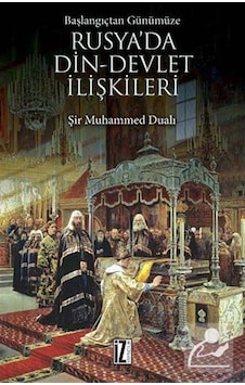 Rusya'da Din - Devlet İlişkileri - Şir Muhammed Dualı - İz Yayıncılık Rusya'da Din - Devlet İlişkileri - Şir Muhammed Dualı - İz Yayıncılık