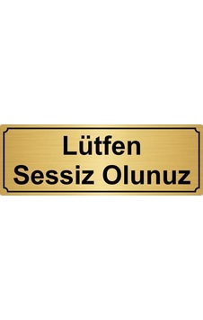 Yönlendirme Levhası Lütfen Sessiz Olunuz 7cmx20cm Altın Renk Metal