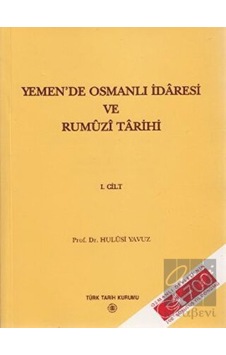 Yemen’de Osmanlı İdaresi ve Rumuzi Tarihi 1. Cilt -  Türk Tarih Kurumu Yayınları