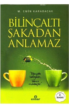 Bilinçaltı Şakadan Anlamaz - M. Emin Karabacak - Ensar Neşriyat