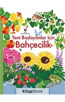 Yeni Başlayanlar İçin Bahçecilik - Emily Bone - Abigail Wheatley - Tübitak Yayınları Yeni Başlayanlar İçin Bahçecilik - Emily Bone - Abigail Wheatley - Tübitak Yayınları