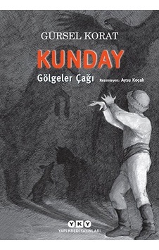 Kunday Gölgeler Çağı - Gürsel Korat - Yapı Kredi Yayınları Kunday Gölgeler Çağı - Gürsel Korat - Yapı Kredi Yayınları