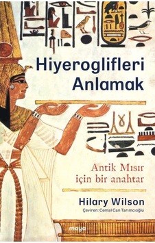 Hiyeroglifleri Anlamak / Hilary Wilson 9786258068948 Hiyeroglifleri Anlamak / Hilary Wilson 9786258068948