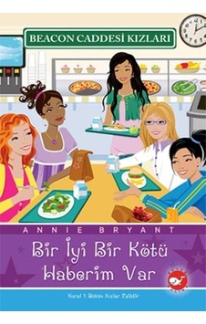 Beacon Caddesi Kızları 2 - Bir İyi Bir Kötü Haberim Var - Annie Bryant - Beyaz Balina Yayınları Beacon Caddesi Kızları 2 - Bir İyi Bir Kötü Haberim Var - Annie Bryant - Beyaz Balina Yayınları