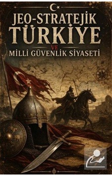 Jeo-stratejik Türkiye Ve Milli Güvenlik Siyaseti / Serdar Bozd... Jeo-stratejik Türkiye Ve Milli Güvenlik Siyaseti / Serdar Bozd...