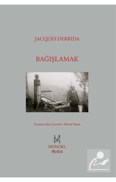 Bağışlamak - Jacques Derrida - Monokl Bağışlamak - Jacques Derrida - Monokl
