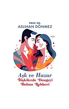 Aşk Ve Huzur & İlişkilerde Dengeyi Bulma Rehberi / Aslıhan Dönmez