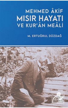 Mehmed Âkif Mısır Hayatı Ve Kur'an Meali / M. Ertuğrul Düzdağ Mehmed Âkif Mısır Hayatı Ve Kur'an Meali / M. Ertuğrul Düzdağ