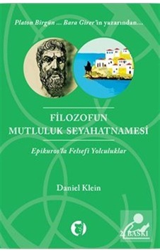 Filozofun Mutluluk Seyahatnamesi Epikuros'la Felsefi Yolculuklar - Daniel Klein - Aylak Kitap Filozofun Mutluluk Seyahatnamesi Epikuros'la Felsefi Yolculuklar - Daniel Klein - Aylak Kitap