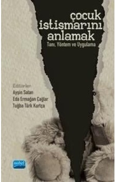 Çocuk İstismarını Anlamak: Tanı - Yöntem ve Uygulama- Nobel Akademik Yayıncılık Çocuk İstismarını Anlamak: Tanı - Yöntem ve Uygulama- Nobel Akademik Yayıncılık