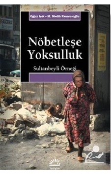 Nöbetleşe Yoksulluk: Gecekondulaşma ve Kent Yoksulları / Sulta...
