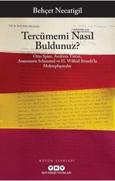 Tercümemi Nasıl Buldunuz? Otto Spies-Andreas Tietze-Annemarie Schimmel ve H. Wilfrid Brands'l - Behçet Anı, Mektup, Günlük 9697361 Tercümemi Nasıl Buldunuz? Otto Spies-Andreas Tietze-Annemarie Schimmel ve H. Wilfrid Brands'l - Behçet Anı, Mektup, Günlük 9697361
