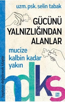 Gücünü Yalnızlığından Alanlar-Hayatınızı Değiştirecek Kitaplar - Selin Tabak - Dokuz Yayınları Gücünü Yalnızlığından Alanlar-Hayatınızı Değiştirecek Kitaplar - Selin Tabak - Dokuz Yayınları