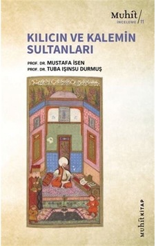 Kılıcın Ve Kalemin Sultanları / Prof. Dr Mustafa Işen 9786257674232 Kılıcın Ve Kalemin Sultanları / Prof. Dr Mustafa Işen 9786257674232