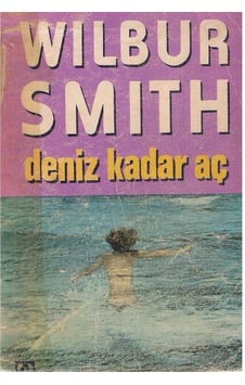 Deniz Kadar Aç - Wilbur Smith 1.baskı 2.el Deniz Kadar Aç - Wilbur Smith 1.baskı 2.el