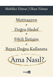Motivasyon + Doğru Hedef + Etkili İletişim + Beyni Doğru Kulla...