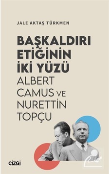 Başkaldırı Etiğinin İki Yüzü & Albert Camus Ve Nurettin Topçu ...