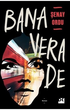 Bana Vera De - Şenay Ordu - Doğan Kitap Bana Vera De - Şenay Ordu - Doğan Kitap