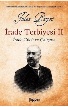 İrade Terbiyesi 2-İrade Gücü ve Çalışma - Jules Payot - Flipper Yayıncılık
