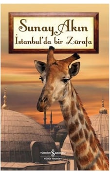 İstanbul'da Bir Zürafa - Sunay Akın - İş Bankası Kültür Yayınları İstanbul'da Bir Zürafa - Sunay Akın - İş Bankası Kültür Yayınları