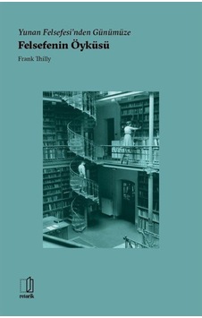 Yunan Felsefesinden Günümüze Felsefenin Öyküsü - Frank Thilly - Retorik Yunan Felsefesinden Günümüze Felsefenin Öyküsü - Frank Thilly - Retorik