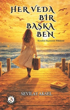 Her Veda Bir Başka Ben / Sevilay Aksel Her Veda Bir Başka Ben / Sevilay Aksel