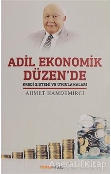 Adil Ekonomik Düzen'de Kredi Sistemi ve Uygulamaları - Ahmet Hamdemirci - Ravza Yayınları