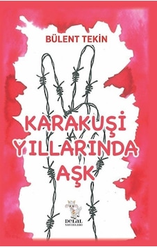 Karakuşi Yıllarında Aşk - Bülent Tekin - Delal Yayınları Karakuşi Yıllarında Aşk - Bülent Tekin - Delal Yayınları