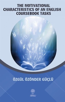 The Motivational Characteristics of an English Coursebook Tasks - Özgül Özönder Güçlü - Platanus Publishing The Motivational Characteristics of an English Coursebook Tasks - Özgül Özönder Güçlü - Platanus Publishing