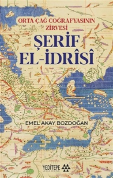 Orta Çağ Coğrafyasının Zirvesi Şerif El-Idrisi