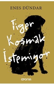 Tiger Koşmak İstemiyor - Enes Dündar Tiger Koşmak İstemiyor - Enes Dündar