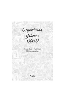 Yabancı Olmak: Kendi Toprağında Duygular Yabancı Olmak: Kendi Toprağında Duygular