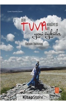 Bir Tuva Hikayesi ve Yeni Öyküler - Galsan Tschinag - Nobel Yaşam Bir Tuva Hikayesi ve Yeni Öyküler - Galsan Tschinag - Nobel Yaşam