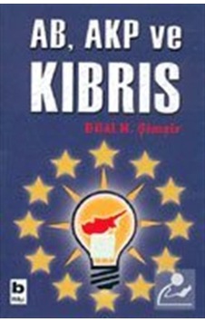 AB AKP ve Kıbrıs - Bilal N. Şimşir - Bilgi Yayınevi AB AKP ve Kıbrıs - Bilal N. Şimşir - Bilgi Yayınevi