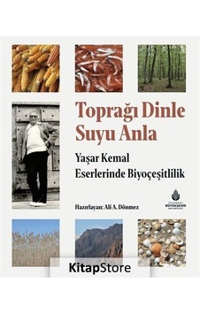 Toprağı Dinle Suyu Anla - Yaşar Kemal Eserlerinde Biyoçeşitlili