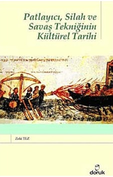 Patlayıcı, Silah Ve Savaş Tekniğinin Kültürel Tarihi Prof.Dr. Z 9789755535142
