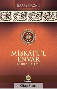 Mişkatü'l-Envar: Nurlar Alemi - İmam Gazali - Kayıhan Yayınları Mişkatü'l-Envar: Nurlar Alemi - İmam Gazali - Kayıhan Yayınları