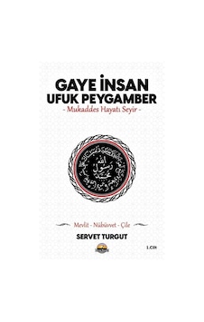 Gaye İnsan - Ufuk Peygamber (Cilt 1) / Servet Turgut