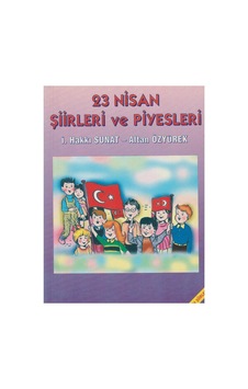 23 Nisan Şiirleri Ve Piyesleri - İsmail Hakkı Sunata Altan Özyürek İlk Baskı 2001 23 Nisan Şiirleri Ve Piyesleri - İsmail Hakkı Sunata Altan Özyürek İlk Baskı 2001