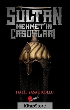 Sultan Mehmet'In Casusları - Halil Yaşar Kollu Sultan Mehmet'In Casusları - Halil Yaşar Kollu